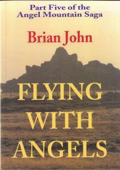 Flying with Angels - Book #5 of the Angel Mountain Saga