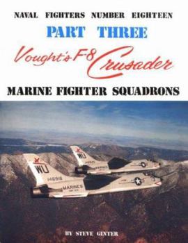 Vought's F-8 Crusader: Marine Fighter Squadrons (Naval Fighters Series No 18) - Book #18 of the Naval Fighters