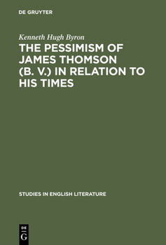 Hardcover The Pessimism of James Thomson (B. V.) in Relation to His Times Book