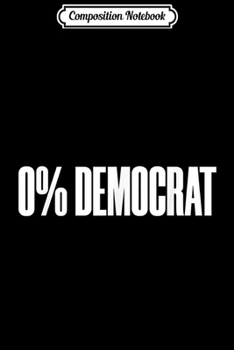 Composition Notebook: Anti Democrat Republican Anti Trump Political Election  Journal/Notebook Blank Lined Ruled 6x9 100 Pages