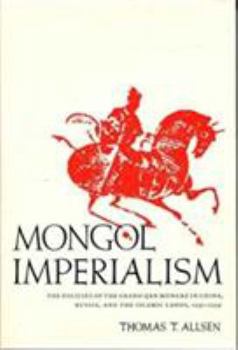 Hardcover Mongol Imperialism: The Policies of the Grand Qan M'Ongke in China, Russia, and the Islamic Lands, 1251-1259 Book