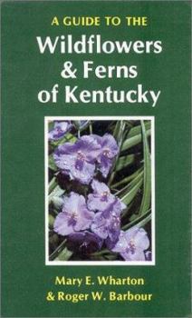 Hardcover A Guide to the Wildflowers and Ferns of Kentucky Book