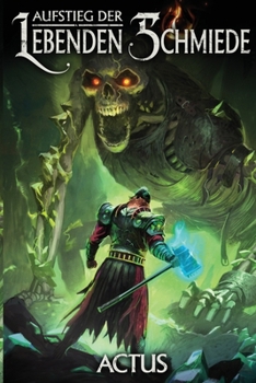 Paperback Aufstieg der Lebenden Schmiede 1: Ein LitRPG-Abenteuer [German] Book