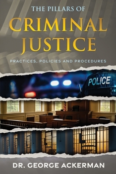 Paperback The Pillars of Criminal Justice: Practices, Policies, and Procedures Book