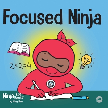 Paperback Focused Ninja: A Children's Book About Increasing Focus and Concentration at Home and School Book