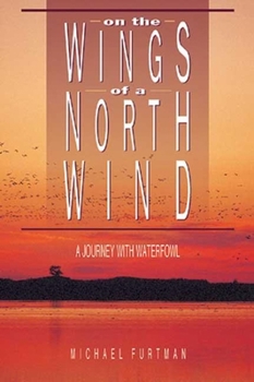Paperback On the Wings of a North Wind: A Journey of Waterfowl Book