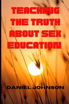 Paperback Teaching the truth about sex education [Large Print] Book
