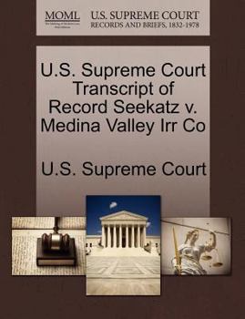 Paperback U.S. Supreme Court Transcript of Record Seekatz V. Medina Valley Irr Co Book