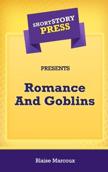 Paperback Short Story Press Presents Romance And Goblins Book