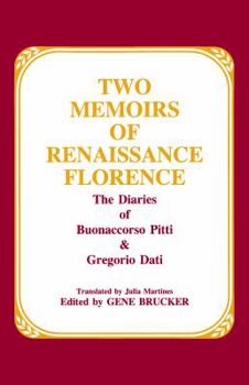 Paperback Two Memoirs of Renaissance Florence: The Diaries of Buonaccorso Pitti & Gregorio Dati Book