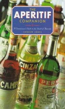 Hardcover The Aperitif Companion: A Connoisseur's Guide to the World of Aperitifs Book