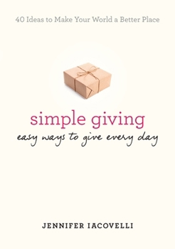 Paperback Simple Giving: Easy Ways to Give Every Day Book