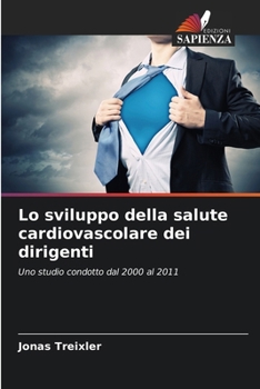 Paperback Lo sviluppo della salute cardiovascolare dei dirigenti [Italian] Book