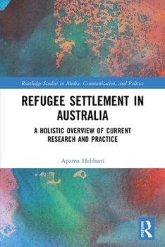 Paperback Refugee Settlement in Australia: A Holistic Overview of Current Research and Practice Book