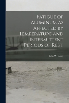 Paperback Fatigue of Aluminum as Affected by Temperature and Intermittent Periods of Rest. Book