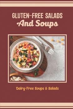 Paperback Gluten-Free Salads And Soups: Dairy-Free Soups & Salads Book