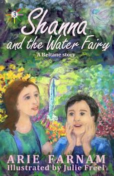Shanna and the Water Fairy: A Beltane Story - Book #3 of the Children's Wheel of the Year