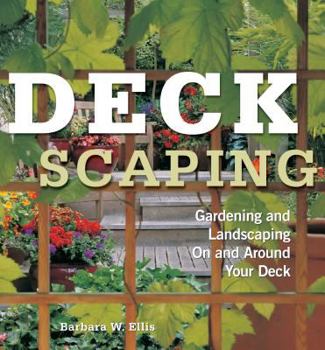 Paperback Deckscaping: Gardening and Landscaping on and Around Your Deck Book