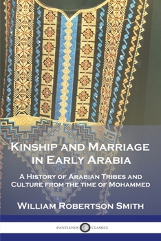 Paperback Kinship and Marriage in Early Arabia: A History of Arabian Tribes and Culture from the time of Mohammed Book