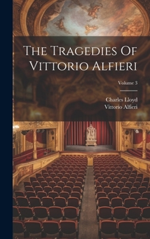Hardcover The Tragedies Of Vittorio Alfieri; Volume 3 Book