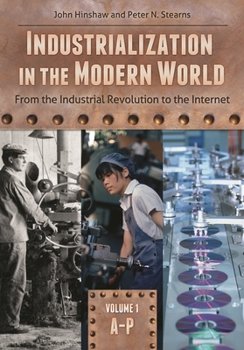 Hardcover Industrialization in the Modern World [2 Volumes]: From the Industrial Revolution to the Internet Book