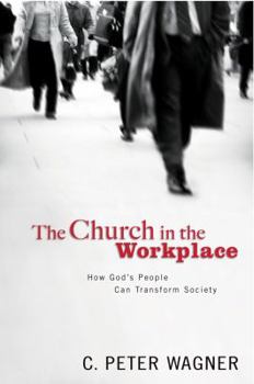 Paperback Church in the Workplace: How God's People Can Transform Society Book