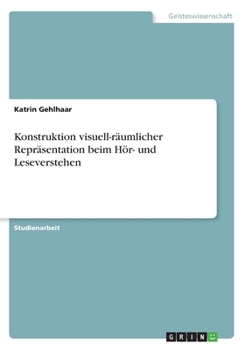 Paperback Konstruktion visuell-räumlicher Repräsentation beim Hör- und Leseverstehen [German] Book