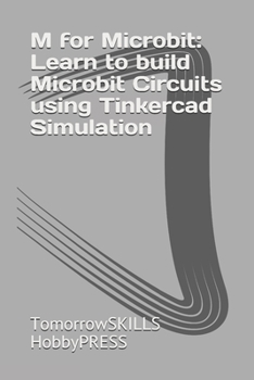 Paperback M for Microbit: Learn to build Microbit Circuits using Tinkercad Simulation Book