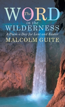 Hardcover Word in the Wilderness: A Poem a Day for Lent and Easter Book