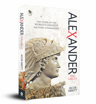 Paperback Alexander the Great: The Story of the World's Greatest Military Commander Book