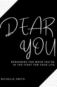 Paperback Dear You: Reminders for When You're in the Fight for Your Life Book