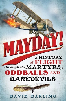 Paperback Mayday!: A History of Flight Through Its Martyrs, Oddballs, and Daredevils Book