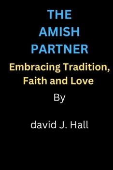 Paperback The Amish Partner: Embracing tradition, Faith and love Book