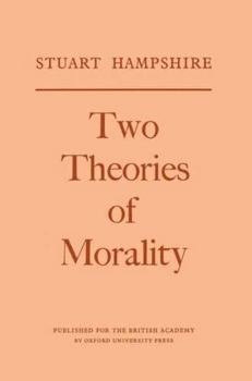 Hardcover Two Theories of Morality: Thank-Offering to Britain Fund Lectures, 1976 Book