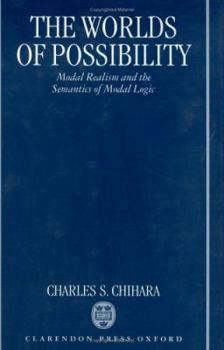 Hardcover The Worlds of Possibility: Modal Realism and the Semantics of Modal Logic Book