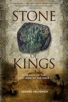 Paperback Stone of Kings: In Search of the Lost Jade of the Maya Book