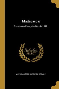 Paperback Madagascar: Possession Française Depuis 1642... [French] Book