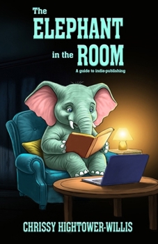 Paperback The Elephant in the Room: A Guide to Indie-publishing Book