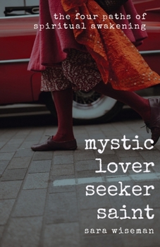 Paperback Mystic, Lover, Seeker, Saint: The Four Paths of Spiritual Awakening Book