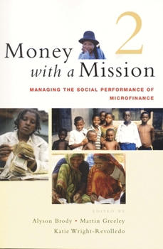 Paperback Money with a Mission Volume 2: Managing the Social Performance of Microfinance Book