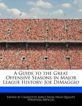 Paperback A Guide to the Great Offensive Seasons in Major League History: Joe Dimaggio Book