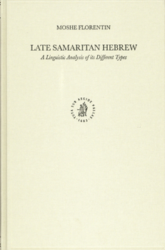 Hardcover Late Samaritan Hebrew: A Linguistic Analysis of Its Different Types Book