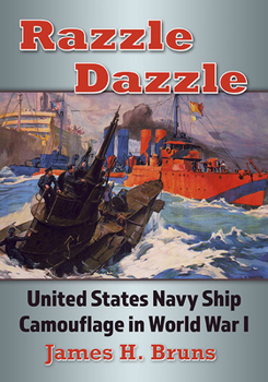 Paperback Razzle Dazzle: United States Navy Ship Camouflage in World War I Book