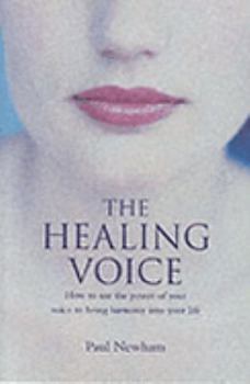 Paperback The Healing Voice: How to Use the Power of Your Voice to Bring Harmony into Your Life Book