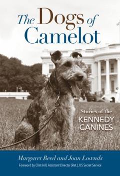Hardcover The Dogs of Camelot: Stories of the Kennedy Canines Book