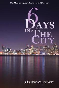 Paperback 6 Days in The City: One Mans Introspective Journey of Self-Discovery Book