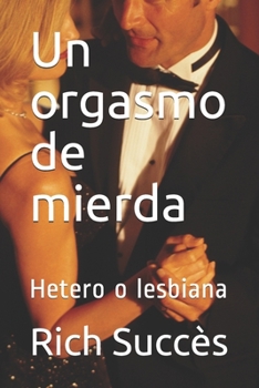 Paperback Un orgasmo de mierda: Hetero o lesbiana [Spanish] Book