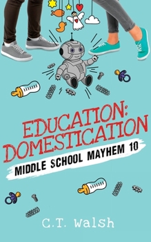 Education Domestication - Book #10 of the Middle School Mayhem