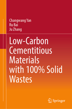Hardcover Low-Carbon Cementitious Materials with 100% Solid Wastes Book