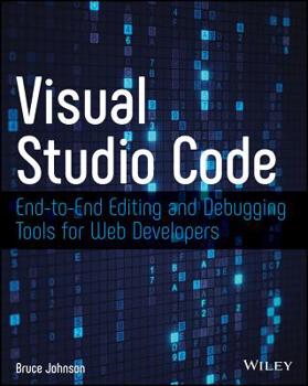 Paperback Visual Studio Code: End-To-End Editing and Debugging Tools for Web Developers Book